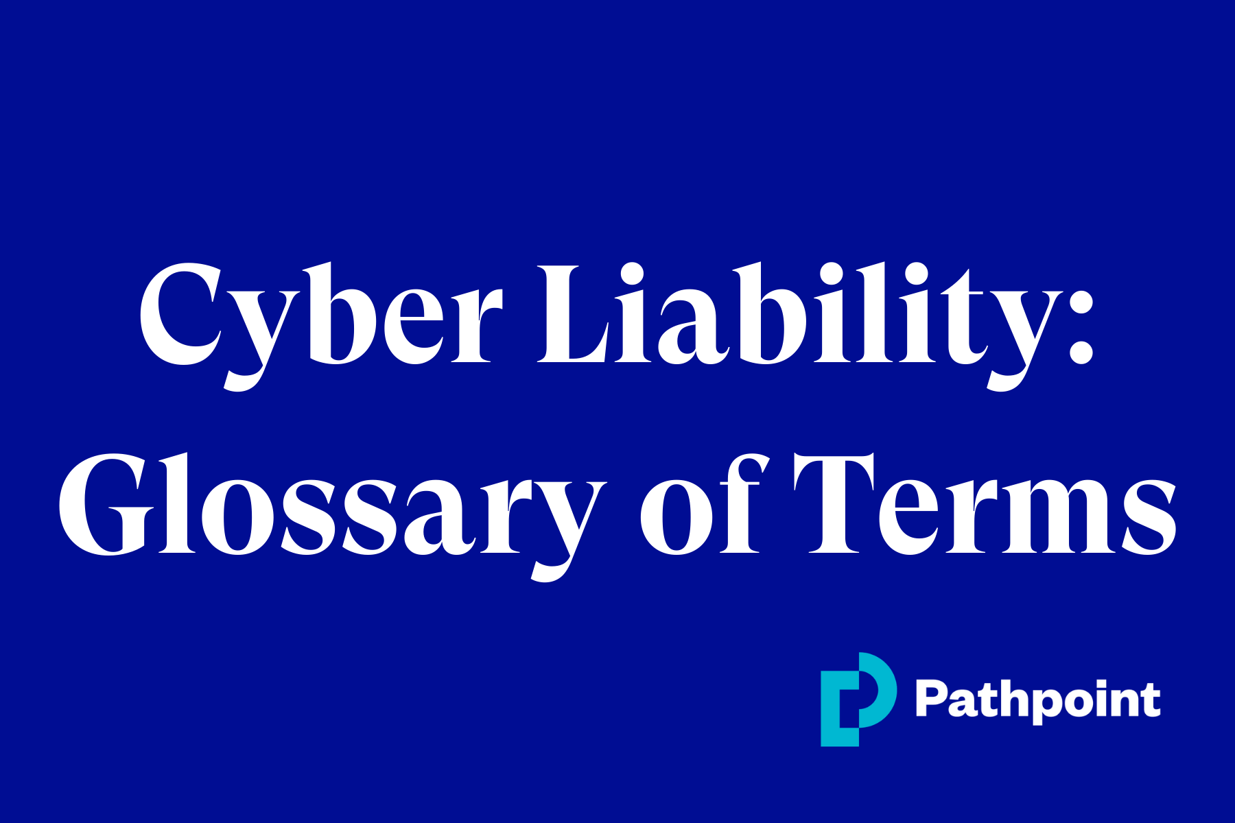 Pathpoint Blog Cyber Liability Glossary of Terms